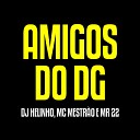 DJ Helinho feat MC Mestr o Mr 22 - Amigos do Dg