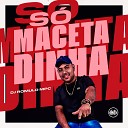 DJ Romulo MPC - So Macetadinha