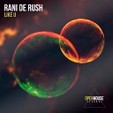 Rani De Rush - Like U Extended Mix