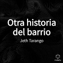 Jeth Tarango - Otra historia del barrio