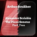 Arthur Strakhov - Piano Sonata No 4 in F Sharp Major Op 30 II Prestissimo…