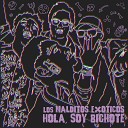 Laily ox feat Los Malditos Ex ticos - Hola soy bichote
