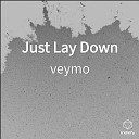 Veymo - Just Lay Down