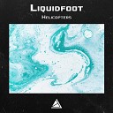 Liquidfoot - Helicopters