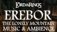 Lord of the Rings Music &amp; Ambience | Erebor, The Lonely Moun...