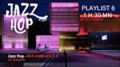 BAR AMBIANCE 6 - Jazz hop / Chillhop lofi mix