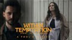 Within Temptation - A Fool’s Parade feat. Alex Yarmak (Offic...