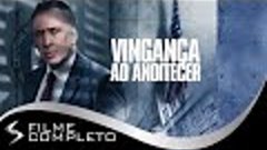 Vingança ao Anoitecer (2014) · Dublado Português