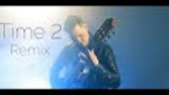 Trance on guitar! Time 2 - Remix by Thomas Valeur (Ewan Dobs...