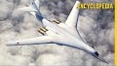 Tupolev Tu-160 Blackjack / The Largest and Heaviest Combat A...