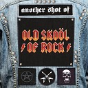 Another Shot of Old Skool of Rock
