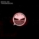 Social Kid - Transmissions