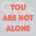 Your Are Not Alone