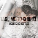 Take Me To Church Wolfskind rmx