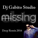 But The Girl Missing (Dj Gabito Studio Deep 2016)