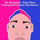 Roça Roça (Flying Buff Festival Trap Remix)