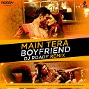 Main Tera Boyfriend (Remix) - DJ Roady