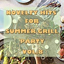 Novelty Hits For Summer Grill Party, Vol.8