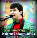 Kaftari shom - Ruslani Raxmon