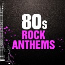 80s Rock Anthems