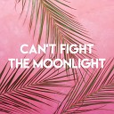 Can't Fight The Moonlight