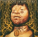 The Roots Of Sepultura