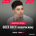 Gece Gece (Кешірім жоқ) #жаңа нұсқа [d_bekzhan_777@mail.ru]  (2019)