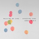 Walking On Cars - Speeding Cars (Addal Remix)