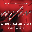 Wisin feat. Carlos Vives &amp; Daddy Yankee - Nota De Amor