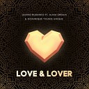 Love & Lover (feat. Alina Eremia & Dominique Young Unique)