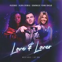 Love & Lover (feat. Alina Eremia &amp; Dominique Young Unique)