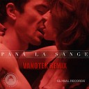 Pana La Sange (Vanotek Remix)