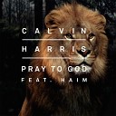 Pray to God (Calvin Harris vs Mike Pickering Hacienda Remix)