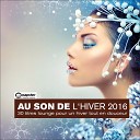 Au Son De L'hiver 2016 - 30 Titres Lounge Pour Un Hiver Tout En Douceur