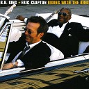 "Riding with the King" Eric Clapton/B.B. King