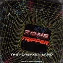 Zone Tripper - 'The Forsaken Land" 2018