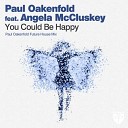 You Could Be Happy (feat Angela McCluskey - Paul Oakenfold Future House mix)