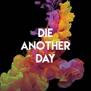 Die anotyher day (Умри но не сейчас)