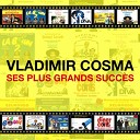 Vladimir Cosma : ses plus grands succès