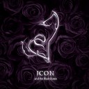 Icon & The Black Roses