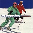 My Friend Stephanie - Yet To Come