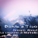 Dante s Trio - Dream About La canzone di Marinella
