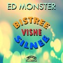 Ed Monster - Vishe Bistree Silnee Original Mix