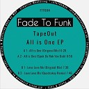 TapeOut - All Is One Original Mix