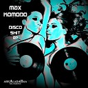 Max Komodo - Disco Shit Original Mix