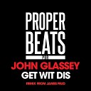 John Glassey - Get Wit Dis Original Mix