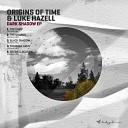 Origins Of Time Luke Hazell - Black Shadow Original Mix