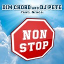 Dim Chord DJ Pete feat Grace - Non Stop Extended Mix