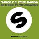 Marco V feat Felix Maginn - Be There In The Morning feat Felix Maginn…