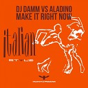 Aladino DJ Damm - Make It Right Now Long Version